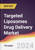 Targeted Liposomes Drug Delivery Market Report: Trends, Forecast and Competitive Analysis to 2030- Product Image
