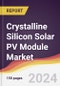 Crystalline Silicon Solar PV Module Market Report: Trends, Forecast and Competitive Analysis to 2030 - Product Image