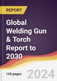 Global Welding Gun & Torch Report: Trends, Forecast and Competitive Analysis to 2030- Product Image