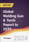 Global Welding Gun & Torch Report: Trends, Forecast and Competitive Analysis to 2030 - Product Image