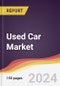 Used Car Market Report: Trends, Forecast and Competitive Analysis to 2030 - Product Image