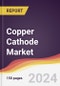 Copper Cathode Market Report: Trends, Forecast and Competitive Analysis to 2030 - Product Thumbnail Image