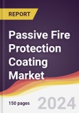 Passive Fire Protection Coating Market Report: Trends, Forecast and Competitive Analysis to 2030- Product Image