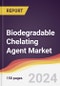 Biodegradable Chelating Agent Market Report: Trends, Forecast and Competitive Analysis to 2030 - Product Image