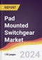 Pad Mounted Switchgear Market Report: Trends, Forecast and Competitive Analysis to 2030 - Product Image