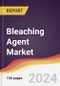 Bleaching Agent Market Report: Trends, Forecast and Competitive Analysis to 2030 - Product Image