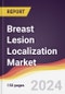 Breast Lesion Localization Market Report: Trends, Forecast and Competitive Analysis to 2030 - Product Image