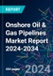 Onshore Oil & Gas Pipelines Market Report 2024-2034 - Product Image