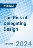 The Risk of Delegating Design - Webinar (Recorded)- Product Image