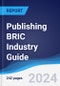 Publishing BRIC (Brazil, Russia, India, China) Industry Guide 2018-2027 - Product Image