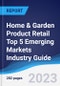 Home & Garden Product Retail Top 5 Emerging Markets Industry Guide 2018-2027 - Product Image