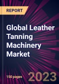 Global Leather Tanning Machinery Market 2024-2028- Product Image