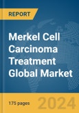 Merkel Cell Carcinoma Treatment Global Market Report 2024- Product Image