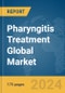 Pharyngitis Treatment Global Market Report 2024 - Product Image