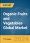 Organic Fruits and Vegetables Global Market Report 2024 - Product Image