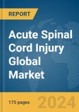 Acute Spinal Cord Injury Global Market Report 2024- Product Image