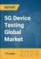 5G Device Testing Global Market Report 2024 - Product Thumbnail Image