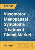 Vasomotor Menopausal Symptoms (VMS) Treatment Global Market Report 2024- Product Image