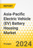 Asia-Pacific Electric Vehicle (EV) Battery Housing Market - Analysis and Forecast, 2023-2032- Product Image