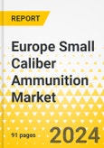 Europe Small Caliber Ammunition Market: Analysis and Forecast, 2023-2033- Product Image