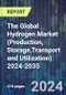 The Global Hydrogen Market (Production, Storage,Transport and Utilization) 2024-2035 - Product Image