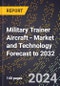 Military Trainer Aircraft - Market and Technology Forecast to 2032 - Product Image