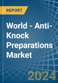 World - Anti-Knock Preparations - Market Analysis, Forecast, Size, Trends and Insights- Product Image