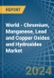 World - Chromium, Manganese, Lead and Copper Oxides and Hydroxides - Market Analysis, Forecast, Size, Trends and Insights - Product Image