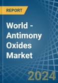 World - Antimony Oxides - Market Analysis, Forecast, Size, Trends and Insights- Product Image
