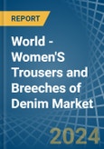 World - Women'S Trousers and Breeches of Denim (Excluding Workwear) - Market Analysis, Forecast, Size, Trends and Insights- Product Image