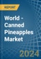 World - Canned Pineapples - Market Analysis, Forecast, Size, Trends and Insights - Product Image