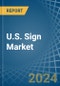 U.S. Sign Market. Analysis and Forecast to 2030 - Product Thumbnail Image