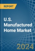 U.S. Manufactured Home (Mobile Home) Market. Analysis and Forecast to 2030- Product Image