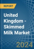United Kingdom - Skimmed Milk - Market Analysis, Forecast, Size, Trends and Insights- Product Image