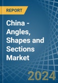 China - Angles, Shapes and Sections (of Iron or Non-Alloy Steel) - Market Analysis, Forecast, Size, Trends and Insights- Product Image