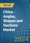China - Angles, Shapes and Sections (of Iron or Non-Alloy Steel) - Market Analysis, Forecast, Size, Trends and Insights - Product Thumbnail Image