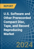 U.S. Software and Other Prerecorded Compact Disc, Tape, and Record Reproducing Market. Analysis and Forecast to 2030- Product Image