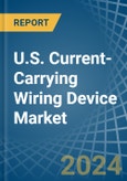 U.S. Current-Carrying Wiring Device Market. Analysis and Forecast to 2030- Product Image