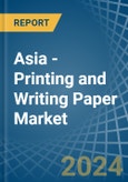 Asia - Printing and Writing Paper - Market Analysis, Forecast, Size, Trends and Insights- Product Image