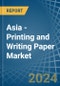 Asia - Printing and Writing Paper - Market Analysis, Forecast, Size, Trends and Insights - Product Image