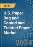U.S. Paper Bag and Coated and Treated Paper Market. Analysis and Forecast to 2030- Product Image
