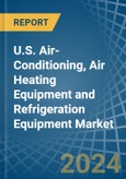 U.S. Air-Conditioning, Air Heating Equipment and Refrigeration Equipment (Commercial and Industrial) Market. Analysis and Forecast to 2030- Product Image