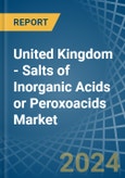 United Kingdom - Salts of Inorganic Acids or Peroxoacids - Market Analysis, Forecast, Size, Trends and Insights- Product Image