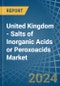 United Kingdom - Salts of Inorganic Acids or Peroxoacids - Market Analysis, Forecast, Size, Trends and Insights - Product Image