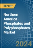 Northern America - Phosphates and Polyphosphates - Market Analysis, Forecast, Size, Trends and Insights- Product Image