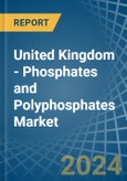 United Kingdom - Phosphates and Polyphosphates - Market Analysis, Forecast, Size, Trends and Insights- Product Image