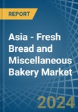 Asia - Fresh Bread and Miscellaneous Bakery - Market Analysis, Forecast, Size, Trends and Insights- Product Image