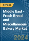 Middle East - Fresh Bread and Miscellaneous Bakery - Market Analysis, Forecast, Size, Trends and Insights- Product Image