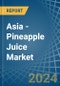Asia - Pineapple Juice - Market Analysis, Forecast, Size, Trends and Insights - Product Thumbnail Image