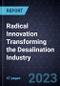 Radical Innovation Transforming the Desalination Industry - Product Thumbnail Image